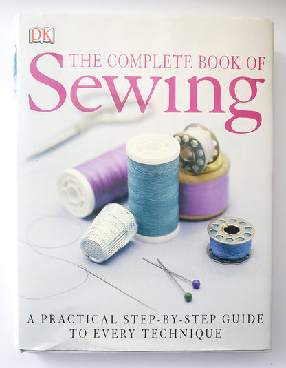The Complete Book of Sewing; A Practical Step-By -Step Guide to Every Technique - Medium Book
