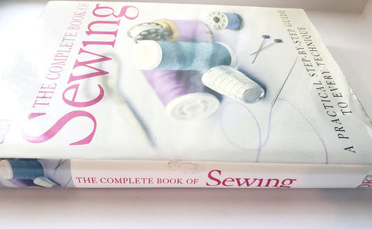 The Complete Book of Sewing; A Practical Step-By -Step Guide to Every Technique - Medium Book