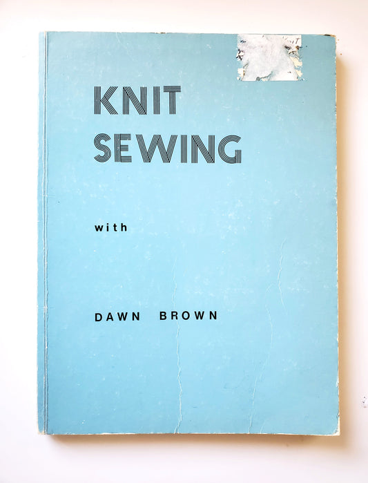 Knit Sewing, Dawn Brown - Instructional Book for Sewing with Knit Fabrics